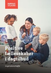 Forside for inspirationshæfte om positive fællesskaber i dagtilbud